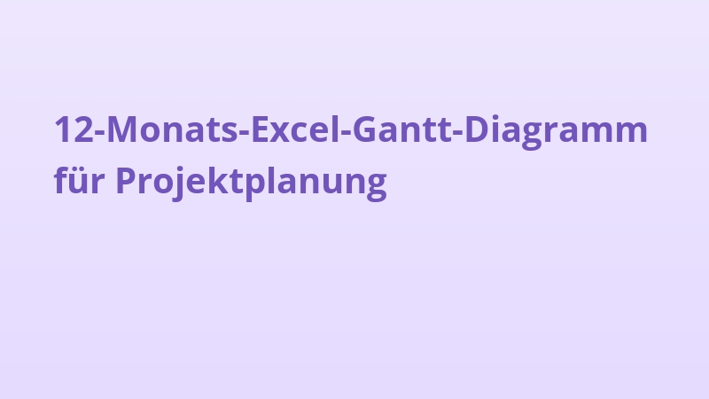 12-Monats-Excel-Gantt-Diagramm für Projektplanung