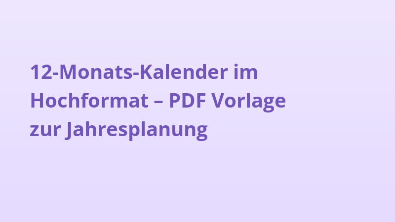 12-Monats-Kalender im Hochformat – PDF Vorlage zur Jahresplanung