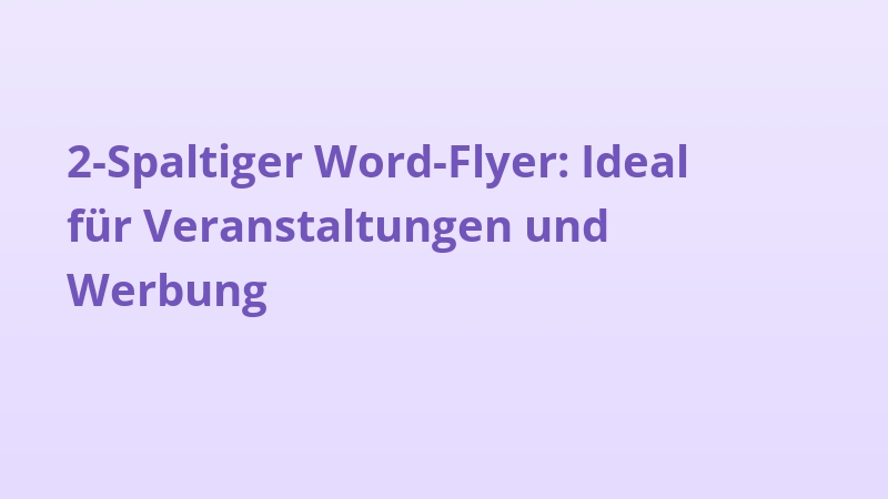 2-Spaltiger Word-Flyer: Ideal für Veranstaltungen und Werbung