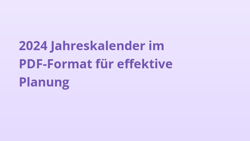 2024 Jahreskalender im PDF-Format für effektive Planung