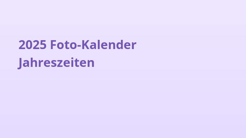 2025 Foto-Kalender Jahreszeiten