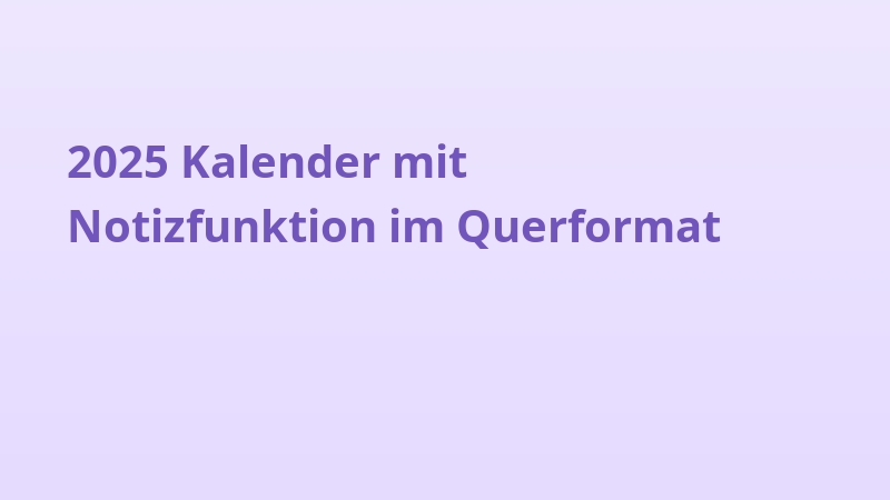 2025 Kalender mit Notizfunktion im Querformat