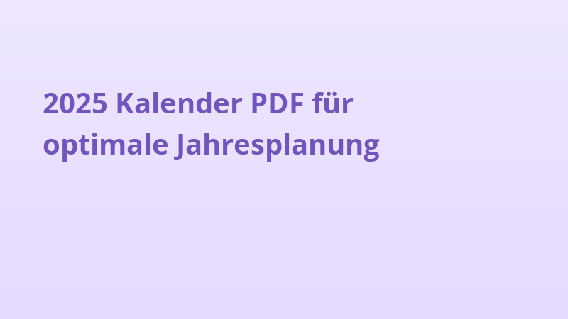 2025 Kalender PDF für optimale Jahresplanung