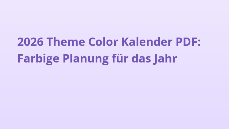 2026 Theme Color Kalender PDF: Farbige Planung für das Jahr