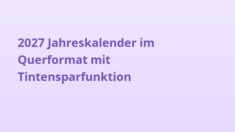 2027 Jahreskalender im Querformat mit Tintensparfunktion