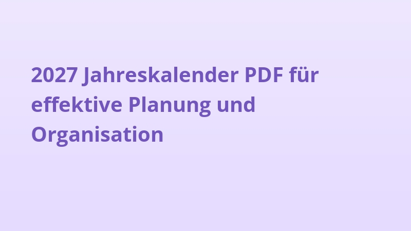 2027 Jahreskalender PDF für effektive Planung und Organisation