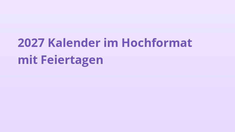 2027 Kalender im Hochformat mit Feiertagen