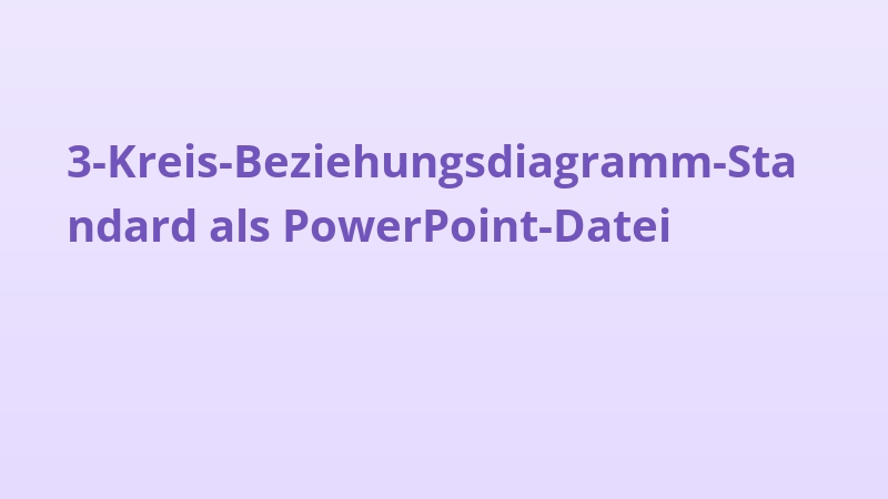 3-Kreis-Beziehungsdiagramm-Standard als PowerPoint-Datei