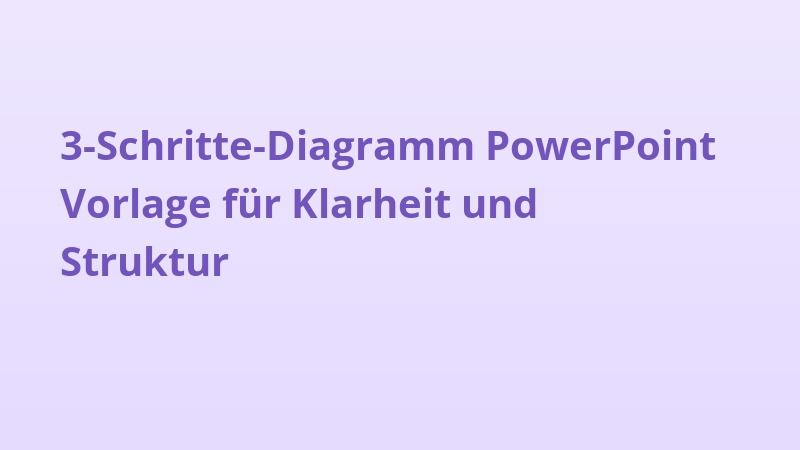 3-Schritte-Diagramm PowerPoint Vorlage für Klarheit und Struktur