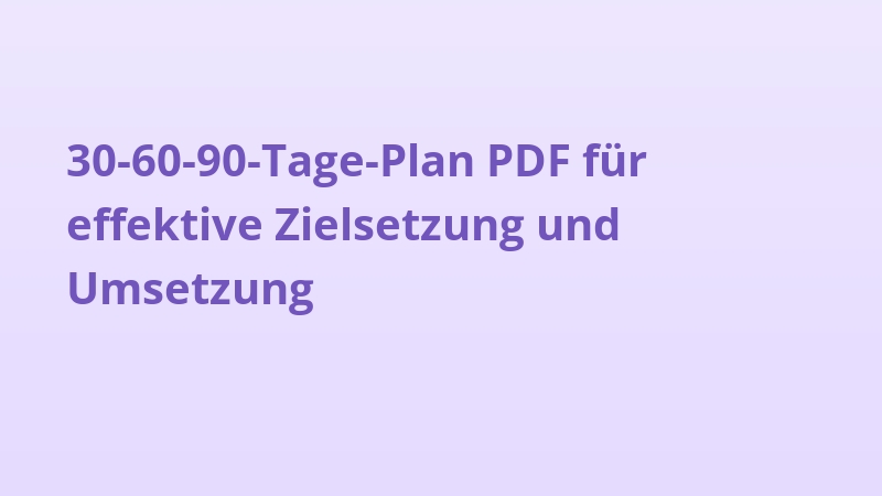 30-60-90-Tage-Plan PDF für effektive Zielsetzung und Umsetzung