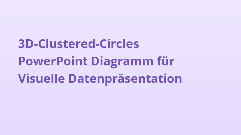 3D-Clustered-Circles PowerPoint Diagramm für Visuelle Datenpräsentation
