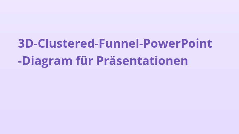 3D-Clustered-Funnel-PowerPoint-Diagram für Präsentationen