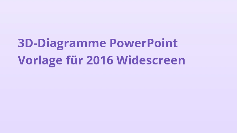 3D-Diagramme PowerPoint Vorlage für 2016 Widescreen