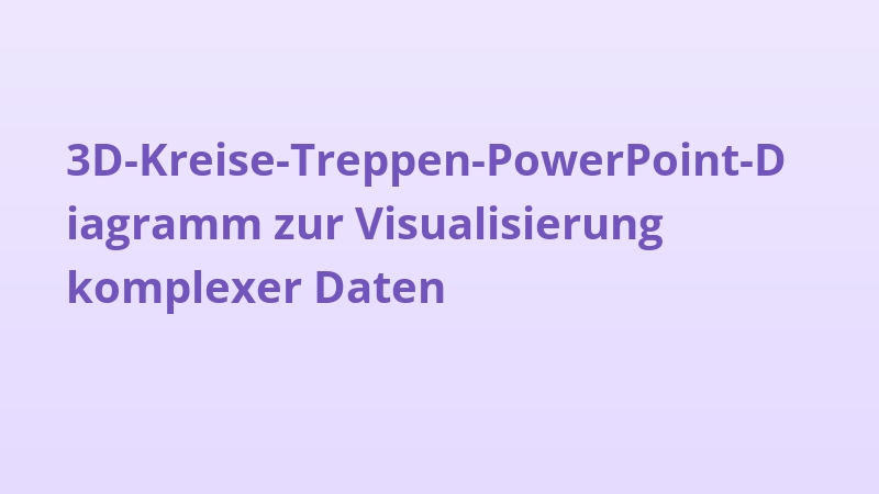 3D-Kreise-Treppen-PowerPoint-Diagramm zur Visualisierung komplexer Daten