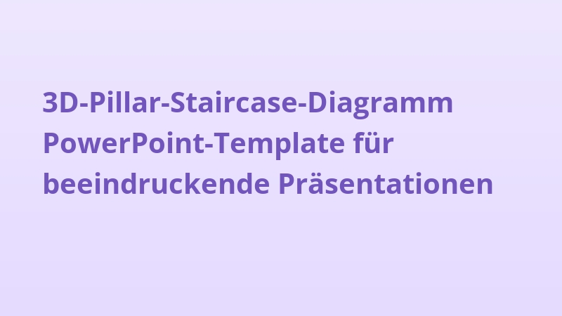 3D-Pillar-Staircase-Diagramm PowerPoint-Template für beeindruckende Präsentationen