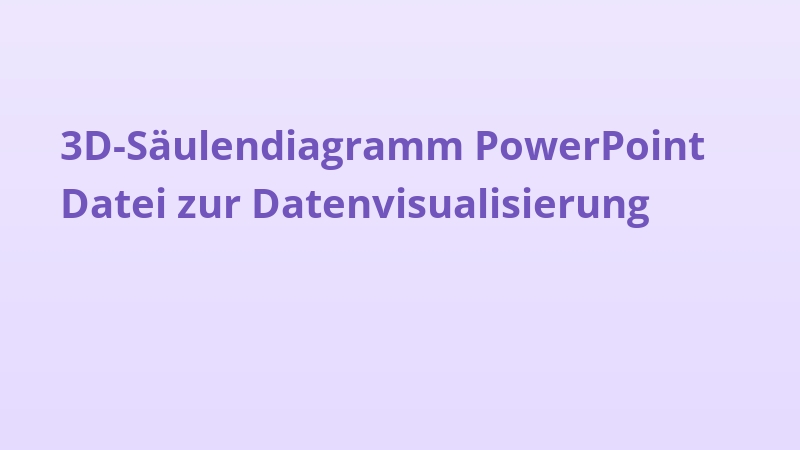 3D-Säulendiagramm PowerPoint Datei zur Datenvisualisierung