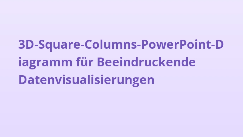 3D-Square-Columns-PowerPoint-Diagramm für Beeindruckende Datenvisualisierungen