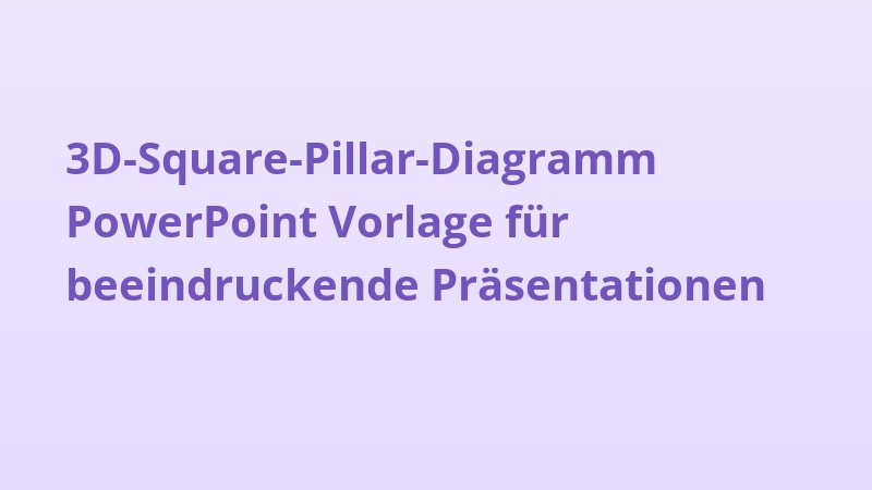 3D-Square-Pillar-Diagramm PowerPoint Vorlage für beeindruckende Präsentationen