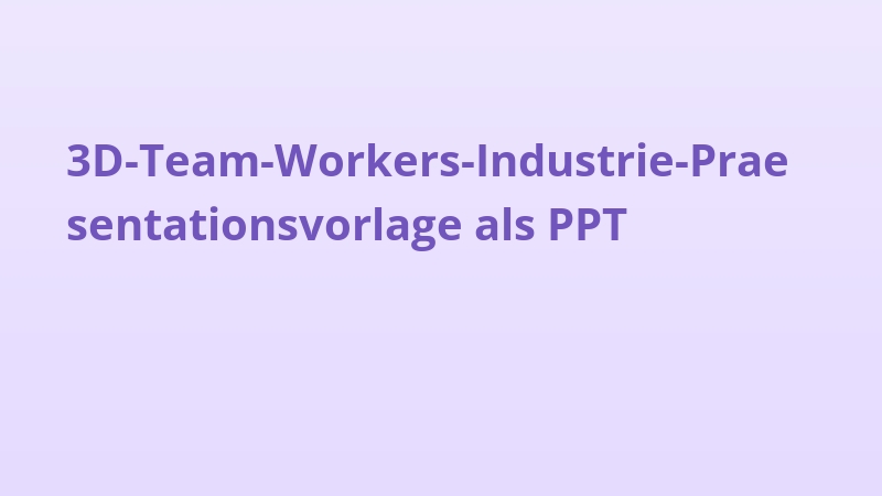 3D-Team-Workers-Industrie-Praesentationsvorlage als PPT