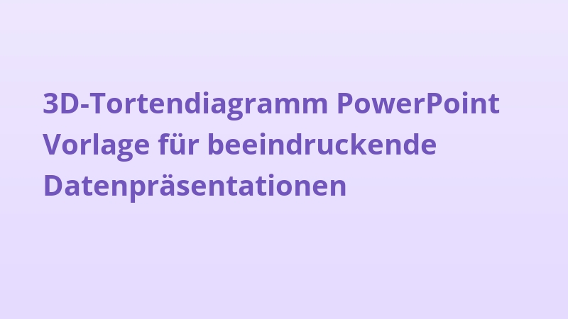 3D-Tortendiagramm PowerPoint Vorlage für beeindruckende Datenpräsentationen