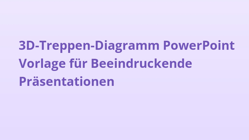 3D-Treppen-Diagramm PowerPoint Vorlage für Beeindruckende Präsentationen