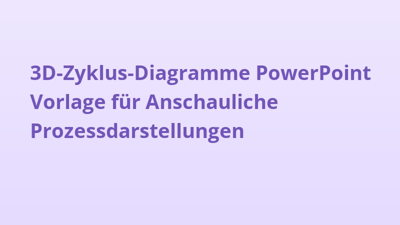 3D-Zyklus-Diagramme PowerPoint Vorlage für Anschauliche Prozessdarstellungen
