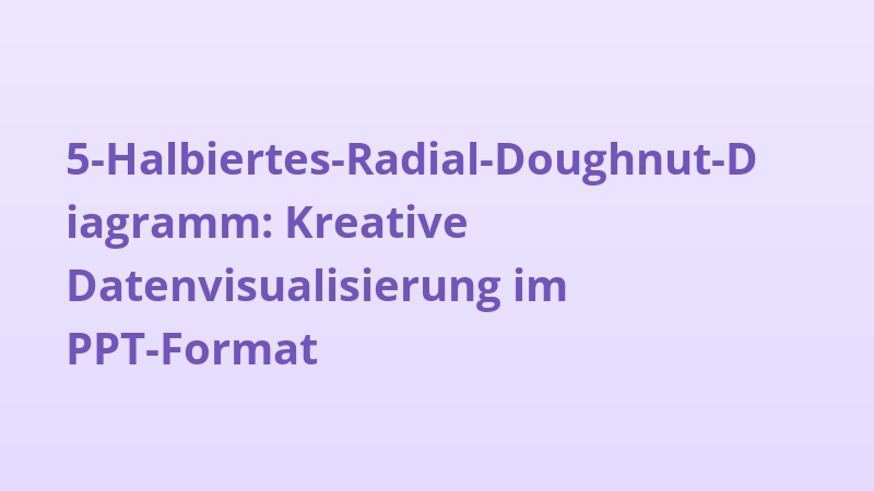 5-Halbiertes-Radial-Doughnut-Diagramm: Kreative Datenvisualisierung im PPT-Format