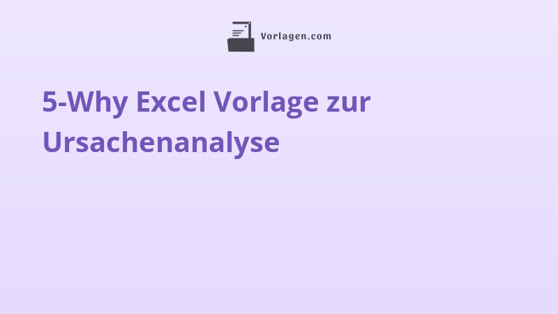 5-Why Excel Vorlage zur Ursachenanalyse