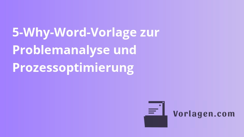 5-Why-Word-Vorlage zur Problemanalyse und Prozessoptimierung