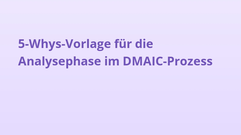 5-Whys-Vorlage für die Analysephase im DMAIC-Prozess