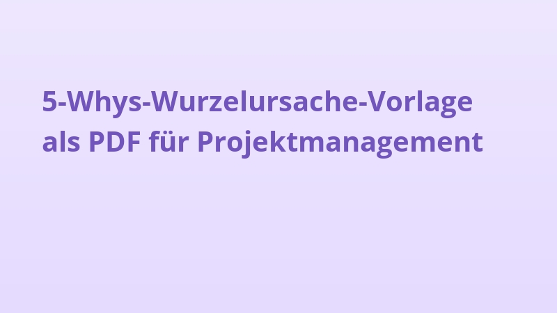 5-Whys-Wurzelursache-Vorlage als PDF für Projektmanagement