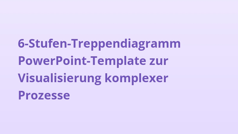 6-Stufen-Treppendiagramm PowerPoint-Template zur Visualisierung komplexer Prozesse