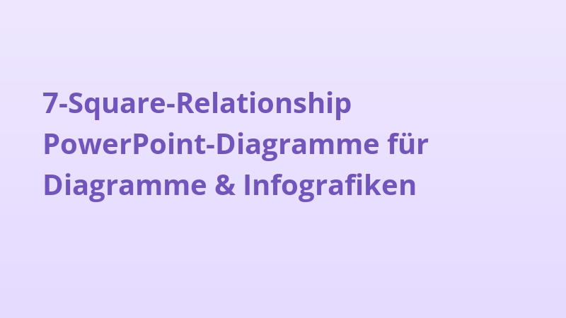 7-Square-Relationship PowerPoint-Diagramme für Diagramme & Infografiken
