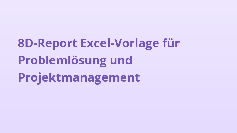 8D-Report Excel-Vorlage für Problemlösung und Projektmanagement