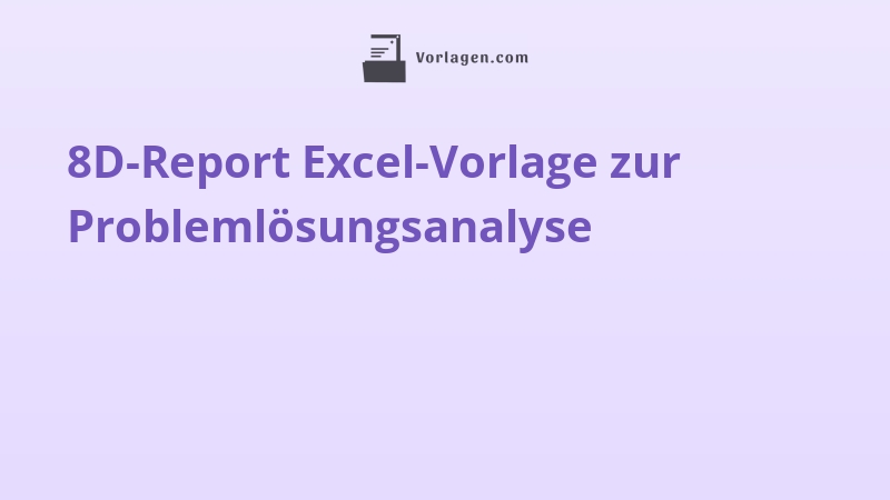 8D-Report Excel-Vorlage zur Problemlösungsanalyse