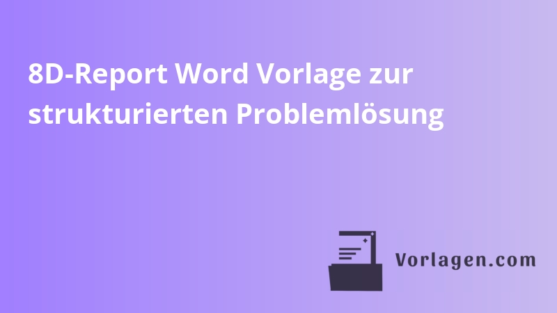 8D-Report Word Vorlage zur strukturierten Problemlösung