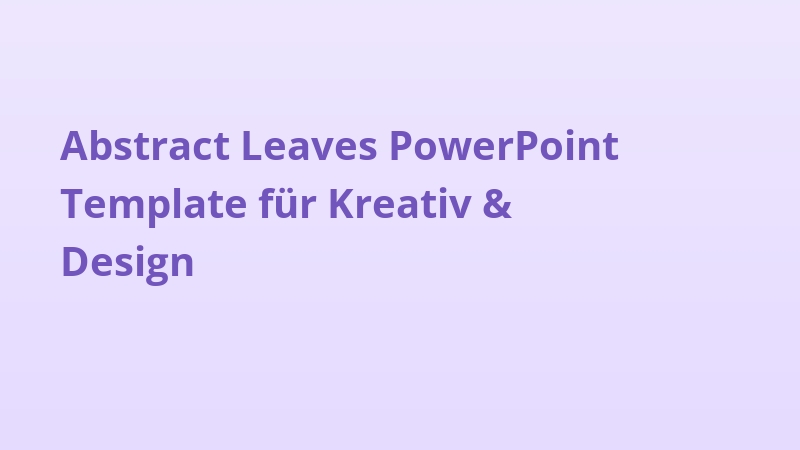 Abstract Leaves PowerPoint Template für Kreativ & Design