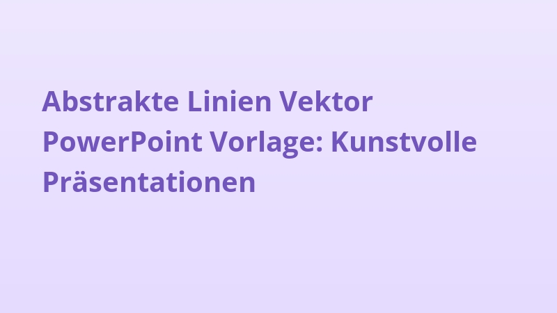 Abstrakte Linien Vektor PowerPoint Vorlage: Kunstvolle Präsentationen