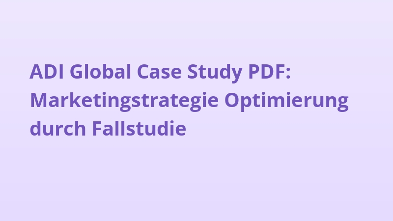 ADI Global Case Study PDF: Marketingstrategie Optimierung durch Fallstudie