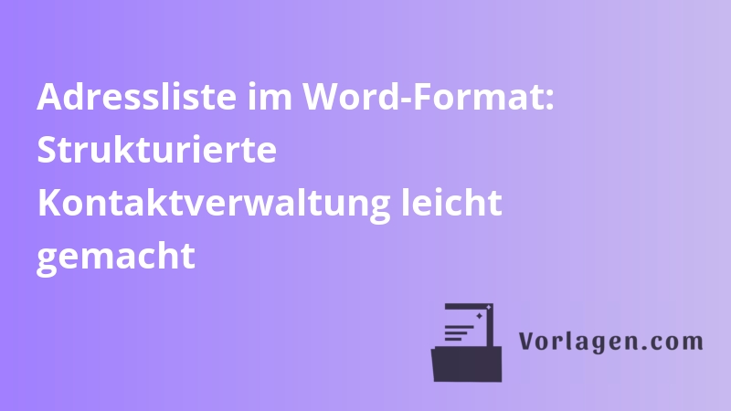 Adressliste im Word-Format: Strukturierte Kontaktverwaltung leicht gemacht