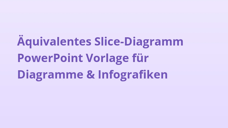 Äquivalentes Slice-Diagramm PowerPoint Vorlage für Diagramme & Infografiken