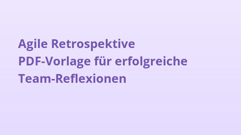 Agile Retrospektive PDF-Vorlage für erfolgreiche Team-Reflexionen