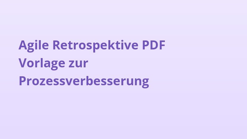 Agile Retrospektive PDF Vorlage zur Prozessverbesserung