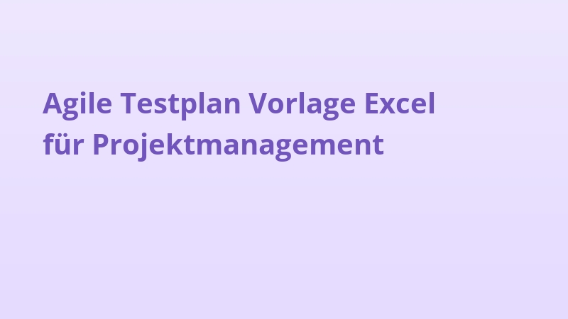 Agile Testplan Vorlage Excel für Projektmanagement