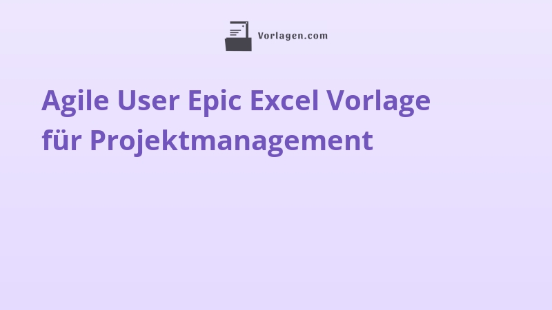 Agile User Epic Excel Vorlage für Projektmanagement