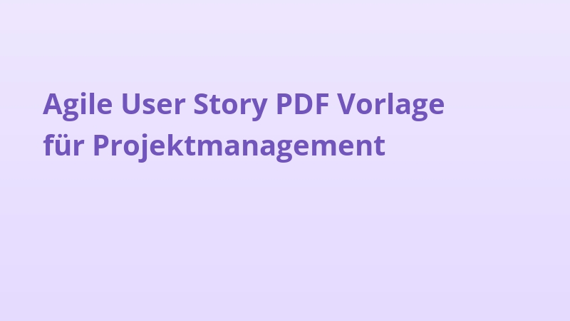 Agile User Story PDF Vorlage für Projektmanagement
