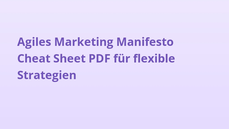 Agiles Marketing Manifesto Cheat Sheet PDF für flexible Strategien