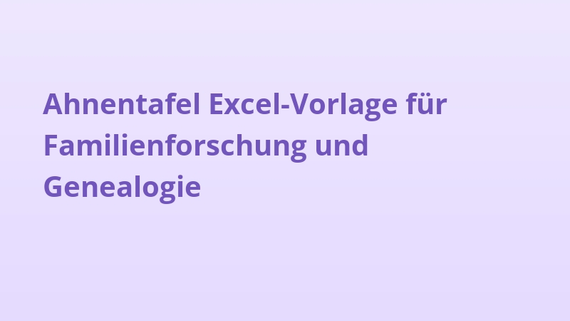 Ahnentafel Excel-Vorlage für Familienforschung und Genealogie