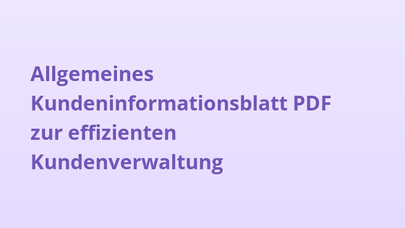 Allgemeines Kundeninformationsblatt PDF zur effizienten Kundenverwaltung