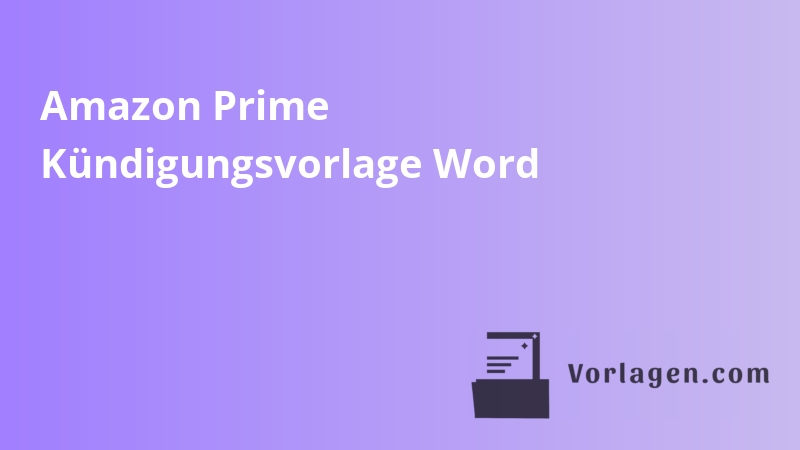 Amazon Prime Kündigungsvorlage Word